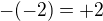 $-(-2)=+2$