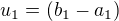 $u_{1}=(b_{1}-a_{1})$