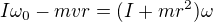 $I\omega_0-mvr=(I+mr^2)\omega $