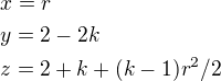 $x=r\nly=2-2k\nlz=2+k+(k-1)r^2/2$