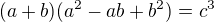 $(a+b)(a^2-ab+b^2)=c^3$