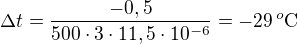 $\Delta t=\frac{-0,5}{500\cdot3\cdot11,5\cdot10^{-6}}=-29\,^o\text C$