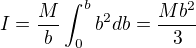 $I=\frac{M}{b}\int_0^bb^2db=\frac{Mb^2}{3}$