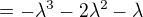 $=-\lambda^{3}-2\lambda^{2}-\lambda$