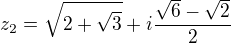 $z_2=\sqrt{2+\sqrt3}+i\frac{\sqrt6-\sqrt2}{2}$