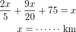 $\frac{2x}{5}+\frac{9x}{20}+75=x\\x=\cdots\cdots\,\rm{km}$