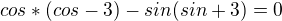 $cos*(cos-3)-sin(sin+3)=0$