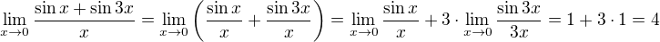 $\lim_{x\to0}\frac{\sin x+\sin3x}{x}=\lim_{x\to0}\(\frac{\sin x}{x}+\frac{\sin3x}{x}\)=\lim_{x\to0}\frac{\sin x}{x}+3\cdot\lim_{x\to0}\frac{\sin 3x}{3x}=1+3\cdot1=4$