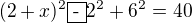$(2+x)^2 \fbox{-} 2^2 + 6^2 = 40$