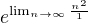$e^{\lim_{n\to\infty }\frac{n^{2}}{1}}$