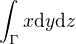 $\int_\Gamma x \mathrm{d}y \mathrm{d}z$