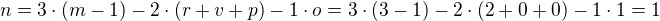 $n=3\cdot (m-1)-2\cdot (r+v+p)-1\cdot o=3\cdot (3-1)-2\cdot (2+0+0)-1\cdot 1=1$