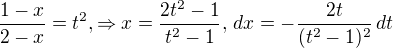 $\frac{1-x}{2-x}=t^2, \Rightarrow x = \frac{2 t^2-1}{t^2-1},\,dx = -\frac{2 t}{(t^2-1)^2}\,dt$
