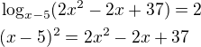 kopírovat do textarea $\log_{x-5}(2x^2-2x+37)=2\nl(x-5)^2=2x^2-2x+37$