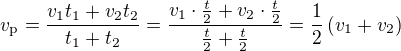 $v_\text{p}=\frac{v_1t_1+v_2t_2}{t_1+t_2}=\frac{v_1\cdot\frac{t}{2}+v_2\cdot\frac{t}{2}}{\frac{t}{2}+\frac{t}{2}}=\frac12\(v_1+v_2\)$