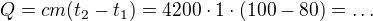 $Q=cm(t_2-t_1)=4200\cdot1\cdot(100-80)=\dots$