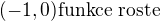 $(-1, 0) \text{funkce roste}$