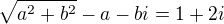 $\sqrt{a^2+b^2}-a-bi=1+2i$