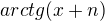 $arctg(x+n)$