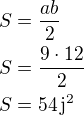 $S=\frac{ab}{2}\nlS=\frac{9\cdot 12}{2}\nlS=54\,\rm{j^2}$