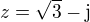 $z=\sqrt3-\mathrm{j}$