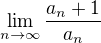 $\lim_{n\to\infty } \frac{a_{n}+1}{a_n}$