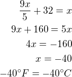$\frac{9x}{5}+32=x\\9x+160=5x\\4x=-160\\x=-40\\-40^\circ F=-40^\circ C$