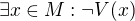 $\exists x \in M: \neg V(x)$