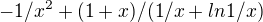 $-1/x^2 + (1+x)/(1/x + ln 1/x)$