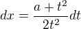 $dx=\frac{a+t^2}{2t^2}dt$