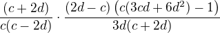 $\frac{(c+2d)}{c(c-2d)}\cdot\frac{(2d-c)\(c(3cd+6d^2)-1\)}{3d(c+2d)}$