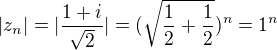 kopírovat do textarea $|z_{n}|=|\frac{1+i}{\sqrt{2}}|=(\sqrt{\frac{1}{2}+\frac{1}{2}})^{n}=1^{n}$
