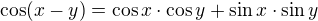 $\cos(x-y)=\cos x\cdot\cos y+\sin x\cdot\sin y$