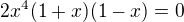 $2x^4(1+x)(1-x)=0$