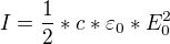 $I=\frac{1}{2}*c*\varepsilon _{0}*E_{0}^{2}$
