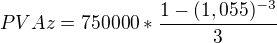$PVAz=750000*\frac{1-(1,055)^{-3}}{3}$