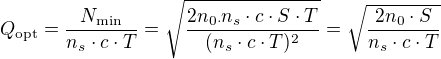 $Q_{\text{opt}}=\frac{N_{\text{min}}}{n_{s}\cdot c\cdot T}=\sqrt{\frac{2n_{0\cdot}n_{s}\cdot c\cdot S\cdot T}{(n_{s}\cdot c\cdot T)^{2}}}=\sqrt{\frac{2n_{0}\cdot S}{n_{s}\cdot c\cdot T}}$