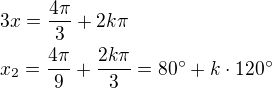 $3x=\frac{4\pi}{3}+2k\pi\nlx_2=\frac{4\pi}{9}+\frac{2k\pi}{3}=80^\circ+k\cdot 120^\circ$