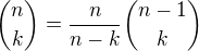 ${n\choose k}=\frac{n}{n-k}{n-1\choose k}$