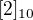 $[2]_{10}$