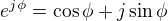 $e^{j\phi} = \cos \phi + j \sin \phi$