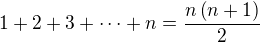 $1+2+3+\cdots +n=\frac{n\(n+1\)}{2}$