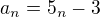 $a_{n}=5_{n}-3$