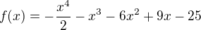 $f(x) = -\frac{x^{4}}{2}-x^{3}-6 x^{2}+9x-25$