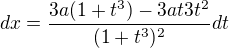 $dx=\frac{3a(1+t^{3})-3at3t^{2}}{(1+t^{3})^{2}}dt$