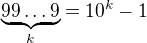 $\underbrace{99\ldots9}_{k}=10^k-1$