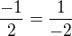 $\frac {-1}{2}=\frac {1}{-2} $