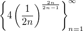 $\{4\(\frac1{2n}\)^{\frac{2n}{2n-1}}\}_{n=1}^\infty$