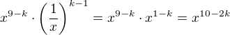 $x^{9-k}\cdot\bigg( \frac{1}{x}\bigg)^{k-1}=x^{9-k}\cdot x^{1-k}=x^{10-2k}$