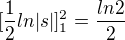 $[\frac12 ln |s|]_{1}^{2} = \frac{ln 2}{2}$